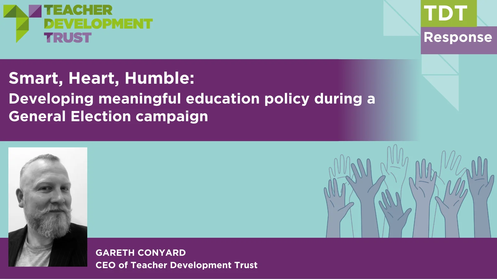 Smart, Heart, Humble: Developing meaningful education policy during a General Election campaign